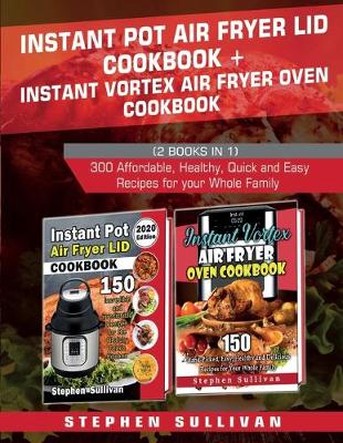 Book cover for Instant Pot Air Fryer Lid Cookbook+ Instant Vortex Air Fryer Oven Cookbook