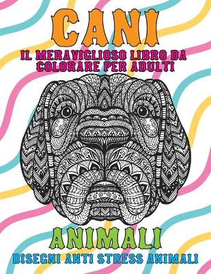 Book cover for Il meraviglioso libro da colorare per adulti - Disegni Anti stress Animali - Animali - Cani