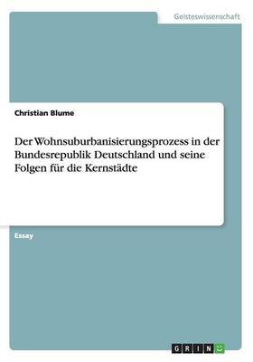 Book cover for Der Wohnsuburbanisierungsprozess in der Bundesrepublik Deutschland und seine Folgen f�r die Kernst�dte