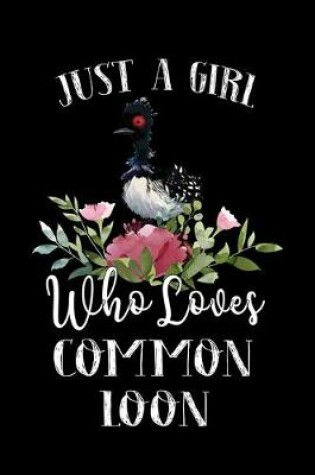 Cover of Just a Girl Who Loves Common Loon