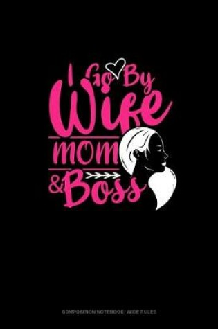 Cover of I Go By Wife Mom & Boss