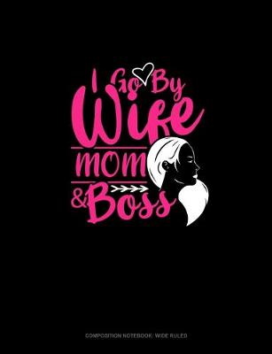 Book cover for I Go By Wife Mom & Boss