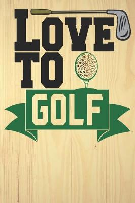 Book cover for Love To Golf