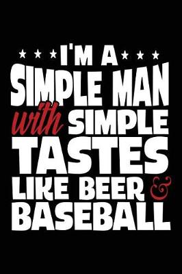 Book cover for I'm a Simple Man with Simple Tastes Like Beer & Baseball