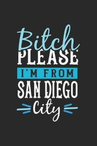 Cover of Bitch Please I'm From San Diego City