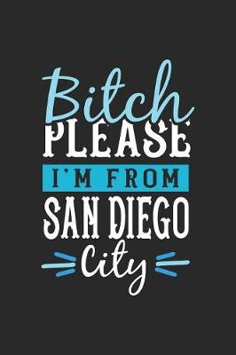 Book cover for Bitch Please I'm From San Diego City