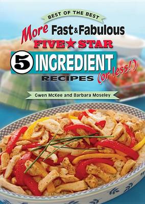 Cover of More Fast & Fabulous Five-Star 5 Ingredient Recipes (or Less!)