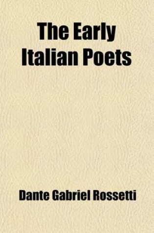Cover of The Early Italian Poets; Together with Dante's Vita Nuova