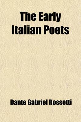 Book cover for The Early Italian Poets; Together with Dante's Vita Nuova
