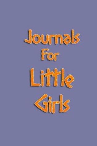 Cover of Journals For Little Girls