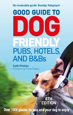 Book cover for Good Guide to Dog Friendly Pubs, Hotels and B&Bs: 6th Edition