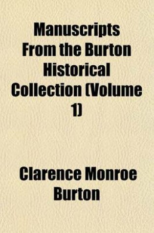 Cover of Manuscripts from the Burton Historical Collection (Volume 1)