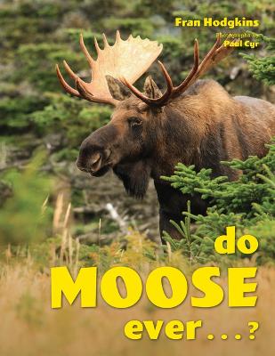 Book cover for Do Moose Ever . . .?