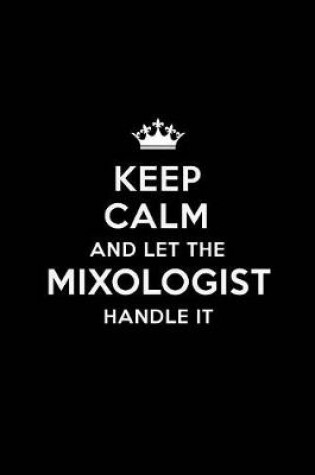 Cover of Keep Calm and Let the Mixologist Handle It