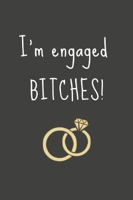 Book cover for I'm Engaged BITCHES!