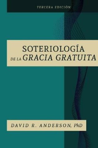 Cover of La Soteriologia De La Gracia Gratuita