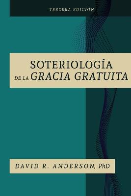 Book cover for La Soteriologia De La Gracia Gratuita