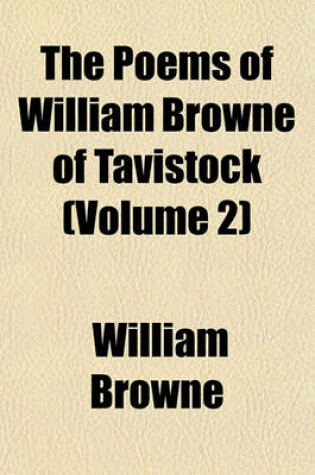 Cover of The Poems of William Browne of Tavistock (Volume 2)