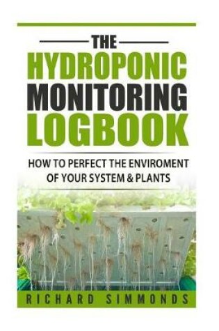 Cover of The Hydroponic Monitoring Logbook