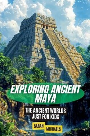 Cover of Exploring Ancient Maya