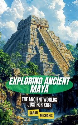 Book cover for Exploring Ancient Maya