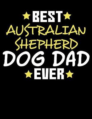 Book cover for Best Australian Shepherd Dog Dad Ever