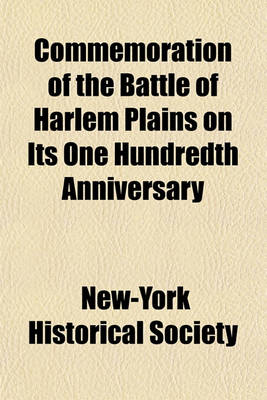 Book cover for Commemoration of the Battle of Harlem Plains on Its One Hundredth Anniversary