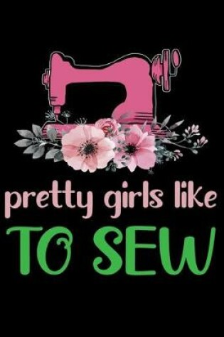 Cover of Pretty Girls Like To Sew