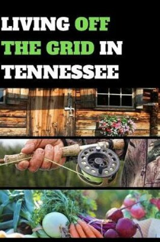 Cover of Living Off the Grid in Tennessee