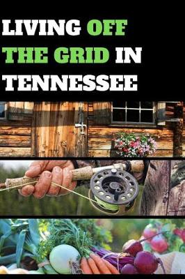 Book cover for Living Off the Grid in Tennessee