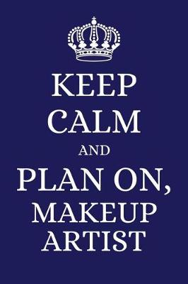 Book cover for Keep Calm and Plan on Makeup Artist