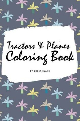 Cover of Tractors, Planes and Cars Coloring Book for Children (8x10 Coloring Book / Activity Book)