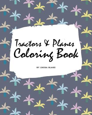 Book cover for Tractors, Planes and Cars Coloring Book for Children (8x10 Coloring Book / Activity Book)