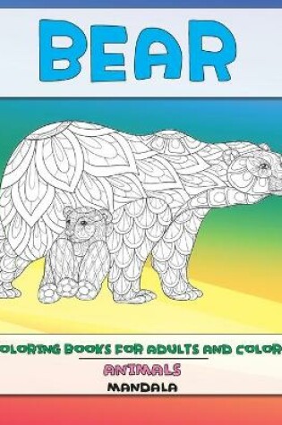 Cover of Mandala Coloring Books for Adults and Colors - Animals - Bear