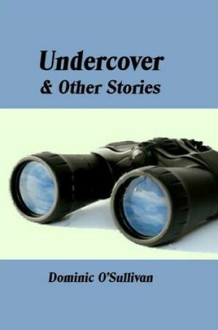 Cover of Undercover & Other Stories