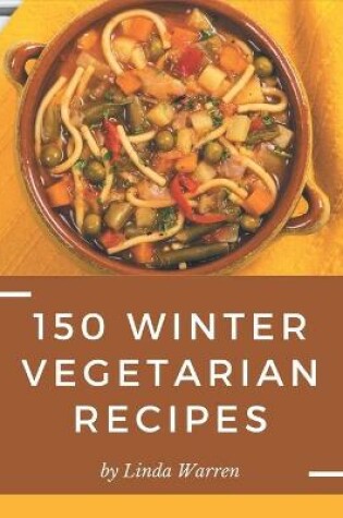 Cover of 150 Winter Vegetarian Recipes
