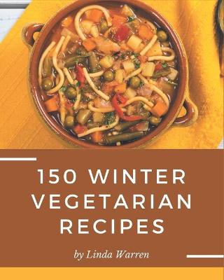 Book cover for 150 Winter Vegetarian Recipes