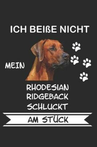 Cover of Ich Beisse nicht mein Rhodesian Ridgeback schluckt am Stuck