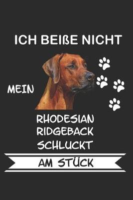 Book cover for Ich Beisse nicht mein Rhodesian Ridgeback schluckt am Stuck