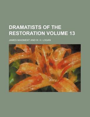 Book cover for Dramatists of the Restoration Volume 13