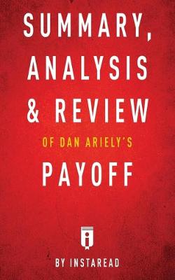 Book cover for Summary, Analysis & Review of Dan Ariely's Payoff by Instaread