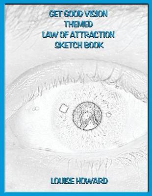Cover of 'Get Good Vision' Themed Law of Attraction Sketch Book