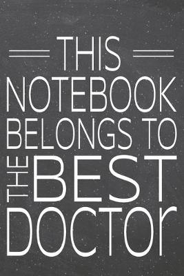 Book cover for This Notebook Belongs To The Best Doctor