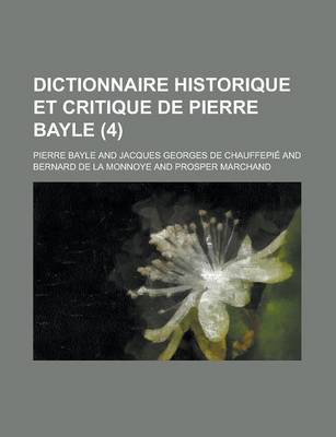 Book cover for Dictionnaire Historique Et Critique de Pierre Bayle (4 )