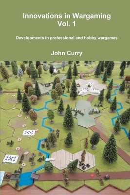 Book cover for Innovations in Wargaming Vol. 1 Developments in professional and hobby wargames