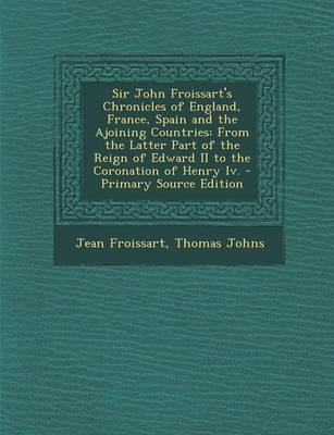 Book cover for Sir John Froissart's Chronicles of England, France, Spain and the Ajoining Countries