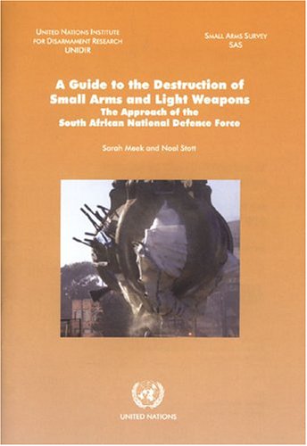 Book cover for A Guide to the Destruction of Small Arms and Light Weapons,the Approach of the South African National Defence Force