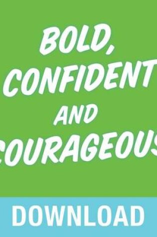 Cover of Bold, Confident & Courageous