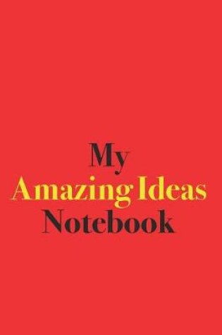 Cover of My Amazing Ideas Notebook