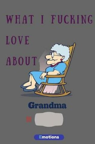 Cover of What i fucking love about grandma